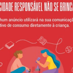 Entidades lançam campanha “Com publicidade responsável não se brinca”