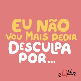 eQlibri: Ação incentiva que mulheres não se desculpem sem motivo