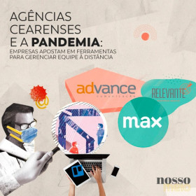 Agências Cearenses e a Pandemia: empresas apostam em ferramentas para gerenciar equipe à distância