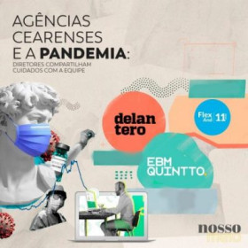 Agências Cearenses e a Pandemia: diretores compartilham cuidados com a equipe