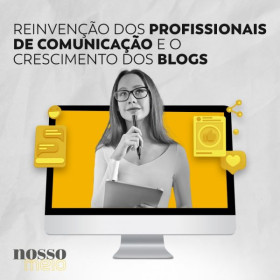 Reinvenção dos profissionais de comunicação e o crescimento dos blogs
