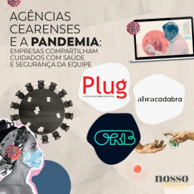 Agências Cearenses e a Pandemia: empresas compartilham cuidados com saúde e segurança da equipe