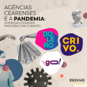 Agências Cearenses e a Pandemia: empresas otimizam parceria com clientes