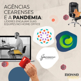 Agências Cearenses e a Pandemia: líderes engajam suas equipes no home office