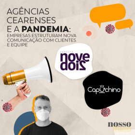 Agências Cearenses e a Pandemia: empresas estruturam nova comunicação com clientes e equipe