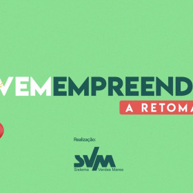 Vem Empreender – A Retomada: Nova edição do projeto irá focar na superação dos desafios pós-pandemia