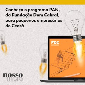 Conheça o programa PAN, da Fundação Dom Cabral, para pequenos empresários do Ceará