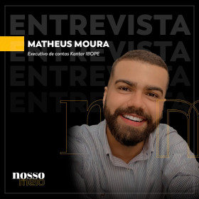 Entrevista com Matheus Moura, executivo de contas da Kantar IBOPE