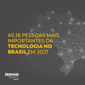 Veja quem são as 18 pessoas mais importantes da tecnologia no Brasil em 2021