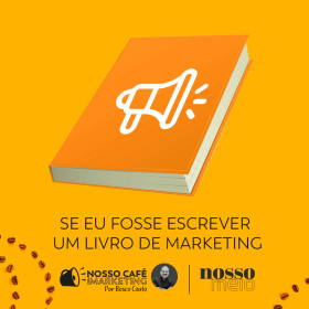 Se eu fosse escrever um livro de marketing