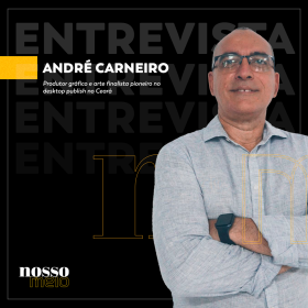 Entrevista com André Carneiro, produtor gráfico e arte finalista pioneiro no desktop publish no Ceará