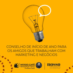 Conselho de início de ano para os amigos que trabalham com marketing e negócios