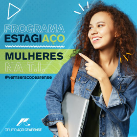 Grupo Aço Cearense lança programa de estágio que prevê maior equidade entre os gêneros na área de tecnologia