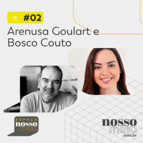 Espaço Nosso Meio #02 com Bosco Couto e Arenusa Goulart