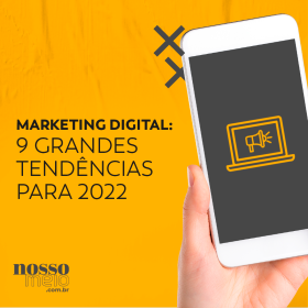 Marketing Digital: 9 grandes tendências para 2022