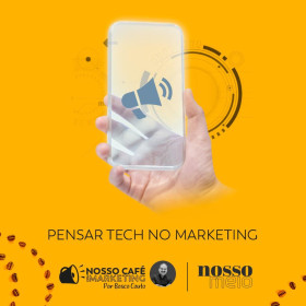 Pensar Tech no Marketing