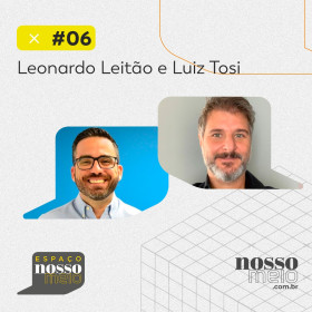Espaço Nosso Meio #06 com Leonardo Leitão e Luiz Tosi