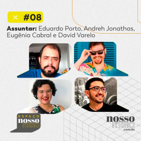 Espaço Nosso Meio #08 – Assuntar: Eduardo Porto, Andreh Jonatas, Eugênia Cabral e David Varelo