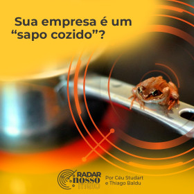 Sua empresa é um “sapo cozido”?