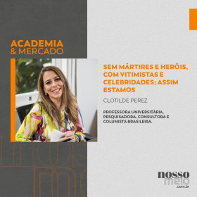 Sem mártires e heróis, com vitimistas e celebridades; assim estamos