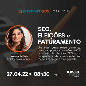 Webinar promovido pela Premium Ads discutirá “SEO, eleições e faturamento” para publisher e jornalistas