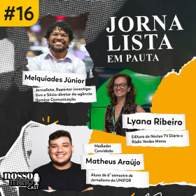 EP16 – Jornalista em Pauta: As histórias por trás de grandes prêmios do jornalismo com Melquíades Júnior,  e Lyana Ribeiro