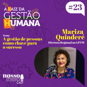 Temporada “A Raiz da gestão Humana” com Mariza Quinderé, Diretora Regional no Great Place to Work