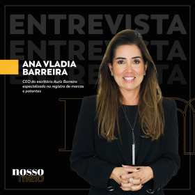 Entrevista com Ana Vladia Barreira, especialista em registro de marcas e patentes