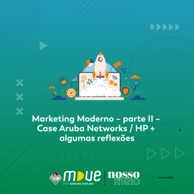 Marketing Moderno – parte II – Case Aruba Networks / HP + algumas reflexões