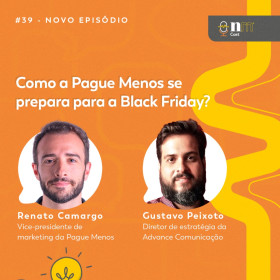 ‘Como a Pague Menos se prepara para a Black Friday?’ com Renato Camargo e Gustavo Peixoto