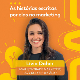 “As histórias escritas por elas no marketing” com Lívia Daher