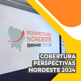COBERTURA: Perspectivas Nordeste 2024