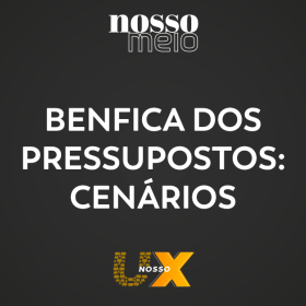 Benfica dos Pressupostos: Cenários
