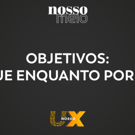 Objetivos: o que enquanto por que