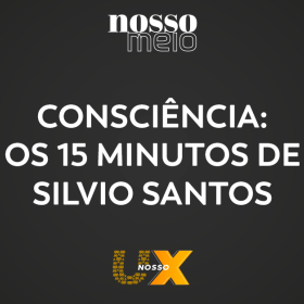 Consciência: Os 15 Minutos de Silvio Santos