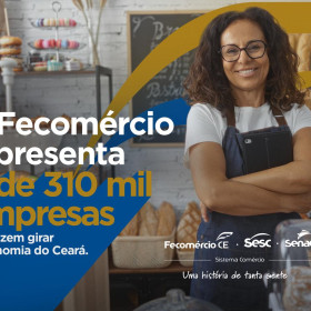 Sistema Fecomércio Ceará apresenta nova campanha “Uma História de Tanta Gente”