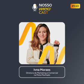 NM CAST: Ivna Moraes, da Mota Machado, fala sobre o papel da neurociência no mercado imobiliário