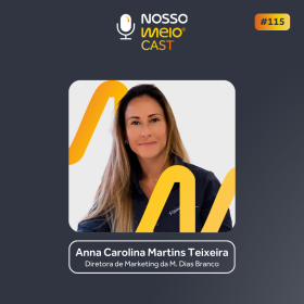 NM CAST: Anna Carolina Martins e os bastidores da comunicação da M. Dias Branco
