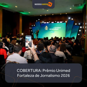 COBERTURA: Prêmio Unimed Fortaleza de Jornalismo 2026