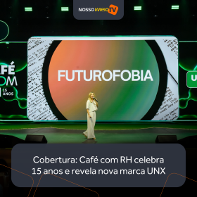 Cobertura: Café com RH celebra 15 anos e revela nova marca UNX no Teatro RioMar