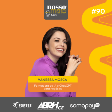 NM CAST: Vanessa Mosca fala sobre tecnologia no Ceará RH 2024