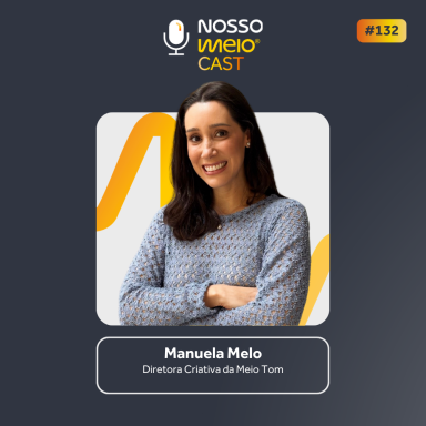 NM Cast: Manuela Melo fala sobre criatividade, gestão e os 40 anos da Meio Tom