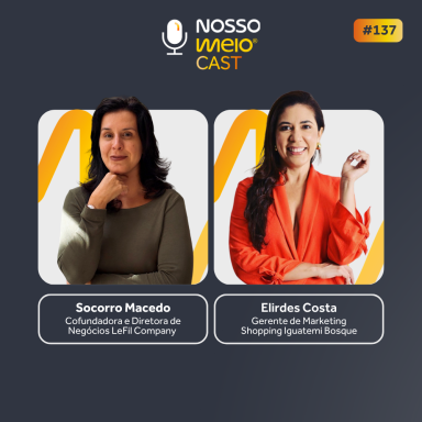 NM CAST: Como marcas trocam audiência por relacionamento com Elirdes Costa e Socorro Macedo