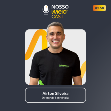 NM CAST: A nova era da mídia out of home | Airton Silveira, SobreMídia