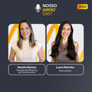 NM CAST: Indústria, nutrição e comunidade | Natalie Batista e Luara Marinho
