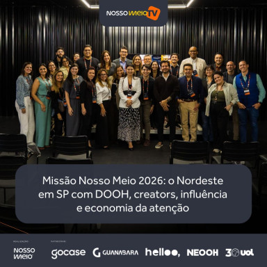 Missão Nosso Meio 2026: o Nordeste em SP com DOOH, creators, influência e economia da atenção