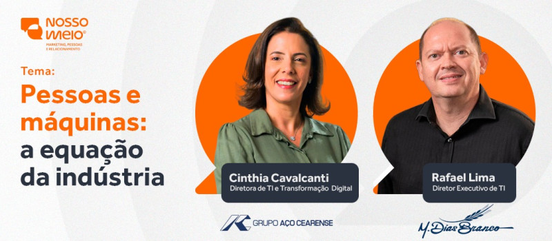 Nosso Meio reúne Aço Cearense e M. Dias Branco para debater a equação entre pessoas e máquinas na indústria