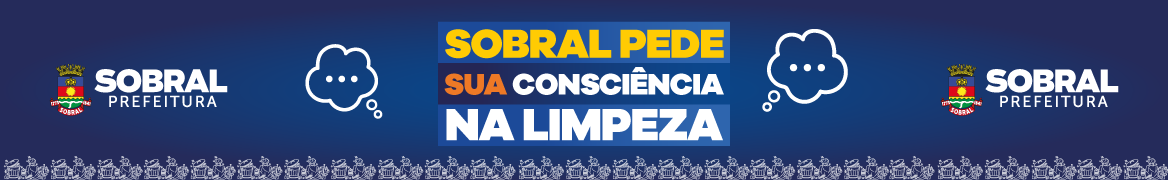 Banner: Campanha Sobral pede sua consciência na limpeza – início 18/08/2023